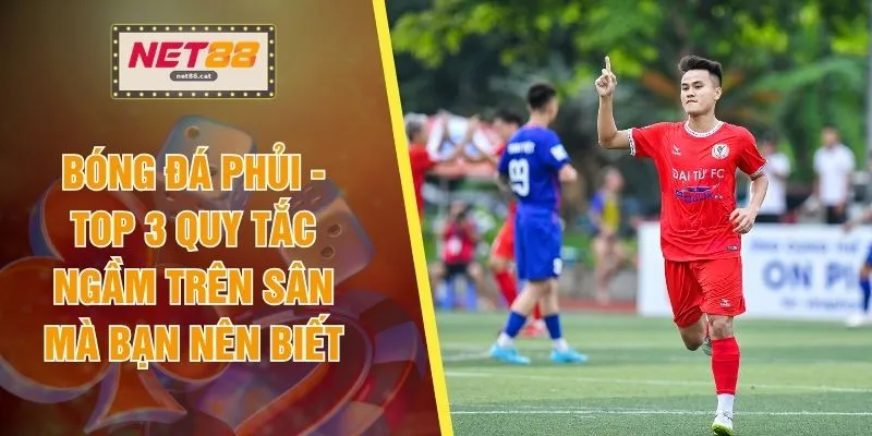 Bóng Đá Phủi - Top 3 Quy Tắc Ngầm Trên Sân Mà Bạn Nên Biết 1 Bóng Đá Phủi - Top 3 Quy Tắc Ngầm Trên Sân Mà Bạn Nên Biết