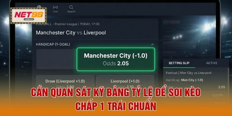 Kèo Chấp 1 Trái - 3 Cách Đặt Cược Thông Minh Để Thắng Lớn 2 Cần quan sát kỹ bảng tỷ lệ để soi kèo chấp 1 trái chuẩn
