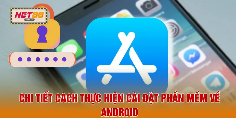 Tải App NET88 2 Chi tiết cách thực hiện cài đặt phần mềm về Android