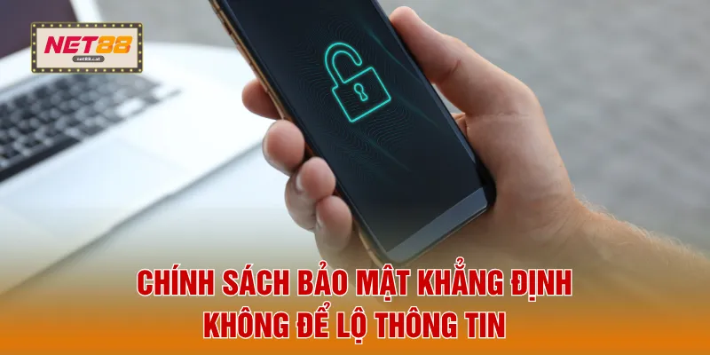 Chính Sách Bảo Mật 4 Chính sách bảo mật khẳng định không để lộ thông tin