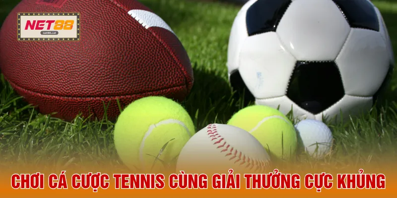 Thể Thao NET88 3 Chơi cá cược tennis cùng giải thưởng cực khủng
