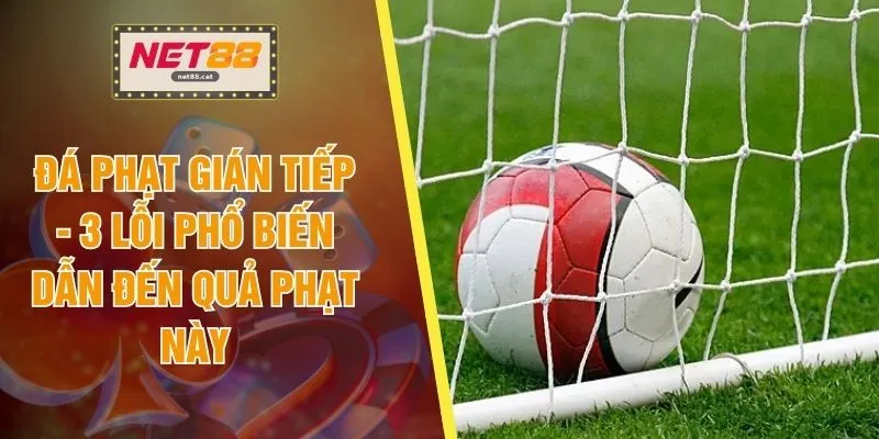 Đá Phạt Gián Tiếp - 3 Lỗi Phổ Biến Dẫn Đến Quả Phạt Này 1 Đá Phạt Gián Tiếp - 3 Lỗi Phổ Biến Dẫn Đến Quả Phạt Này