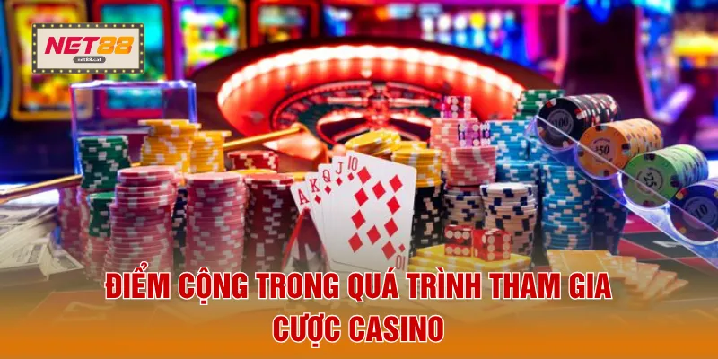 Casino NET88 5 Điểm cộng trong quá trình tham gia cược casino