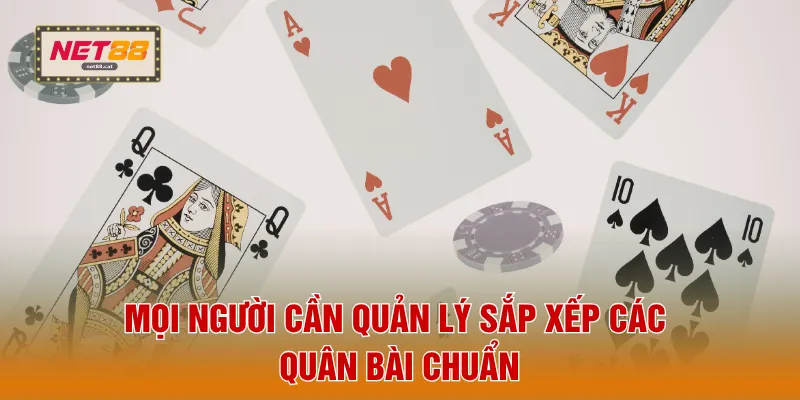 Game Bài NET88 5 Mọi người cần quản lý sắp xếp các quân bài chuẩn