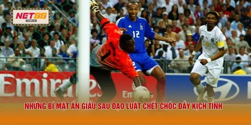 Bàn Thắng Vàng - 3 Điều Thú Vị Về Luật Chơi Kinh Điển 3 Những bí mật ẩn giấu sau đạo luật chết chóc đầy kịch tính
