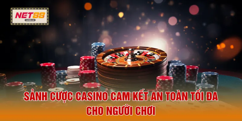 Casino NET88 3 Sảnh cược casino cam kết an toàn tối đa cho người chơi