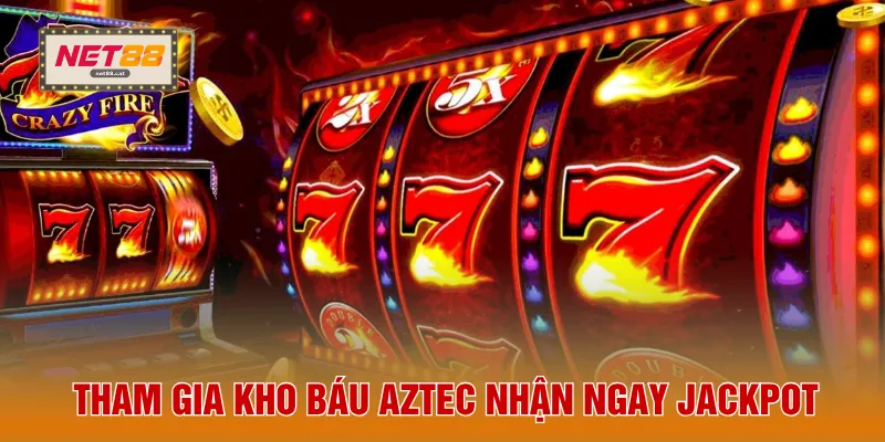 Nổ Hũ NET88 2 Tham gia kho báu Aztec nhận ngay jackpot
