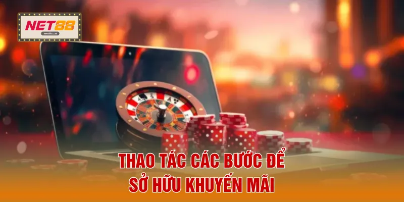 Khuyến Mãi 3 Thao tác các bước để sở hữu khuyến mãi