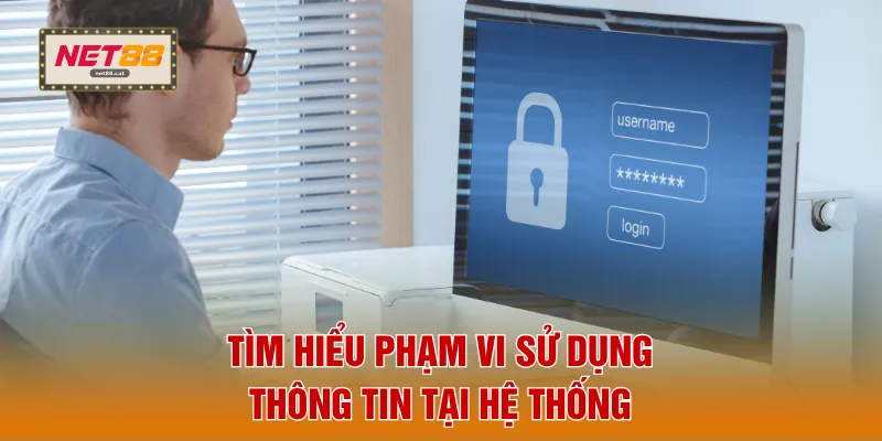 Chính Sách Bảo Mật 3 Tìm hiểu phạm vi sử dụng thông tin tại hệ thống