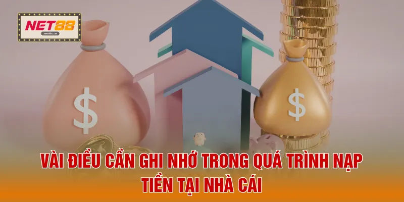 Nạp Tiền NET88 5 Vài điều cần ghi nhớ trong quá trình nạp tiền tại nhà cái